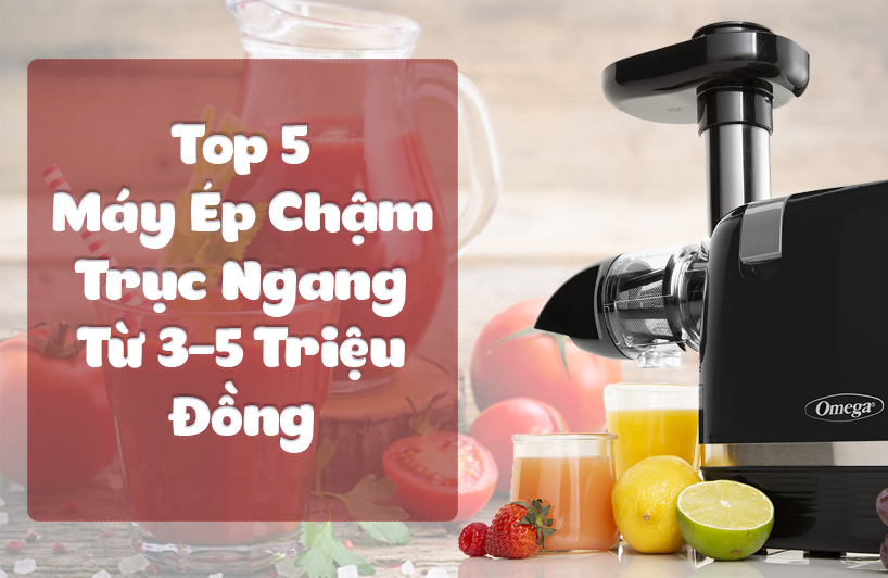 máy ép chậm trục ngang tốt nhất tầm giá 3 đến 5 triệu